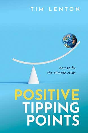 Positive Tipping Points: How to Fix the Climate Crisis