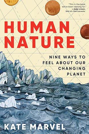 Human Nature: Nine Ways to Feel about Our Changing Planet