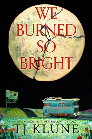 Book Cover: We Burned So Bright by TJ Klune