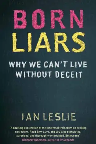 Born Liars: Why We Can't Live Without Deceit