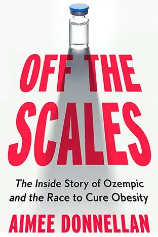 Book Cover - Off the Scales: The Inside Story of Ozempic and the Race to Cure Obesity by Aimee Donnellan