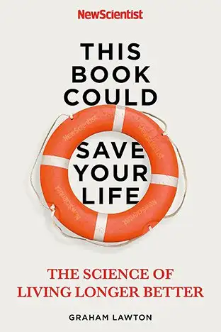 This Book Could Save Your Life: The science of living longer better by Graham Lawton (John Murry)