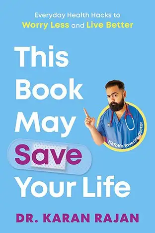 This Book May Save Your Life: Everyday Health Hacks to Worry Less and Live Better Hardcover by Karan Rajan