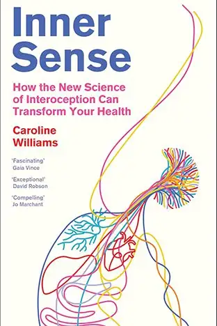 Inner Sense: How the New Science of Interoception Can Transform Your Health
